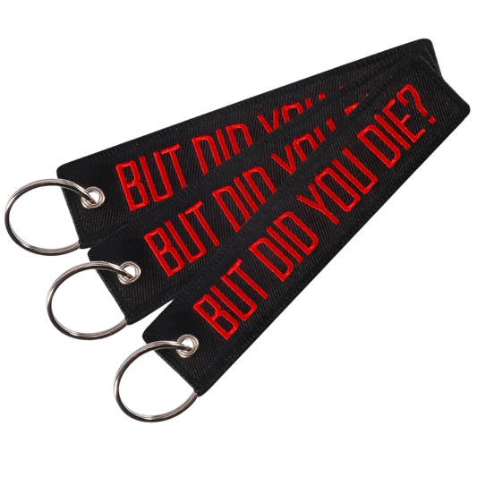 But did you die? 3 pack 'Remove before flight tag'  keychain